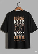 Camiseta Oversized – “Buscar Me-Eis Com Todo Vosso Coração” (4 Cores Disponíveis)
