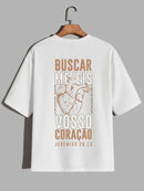 Camiseta Oversized – “Buscar Me-Eis Com Todo Vosso Coração” (4 Cores Disponíveis)