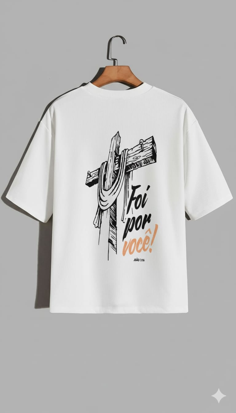 Camiseta Oversized – “Foi Por Você” (4 Cores Disponíveis)