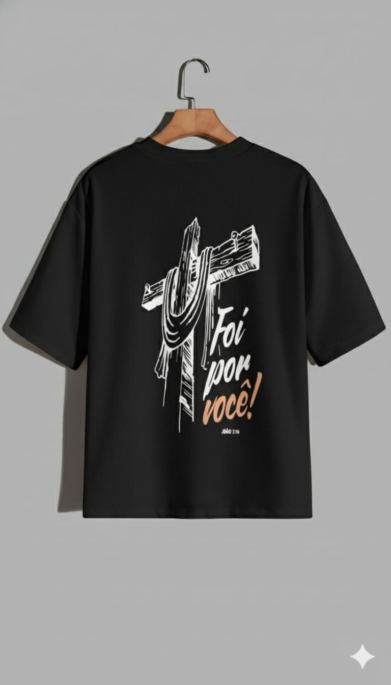 Camiseta Oversized – “Foi Por Você” (4 Cores Disponíveis)