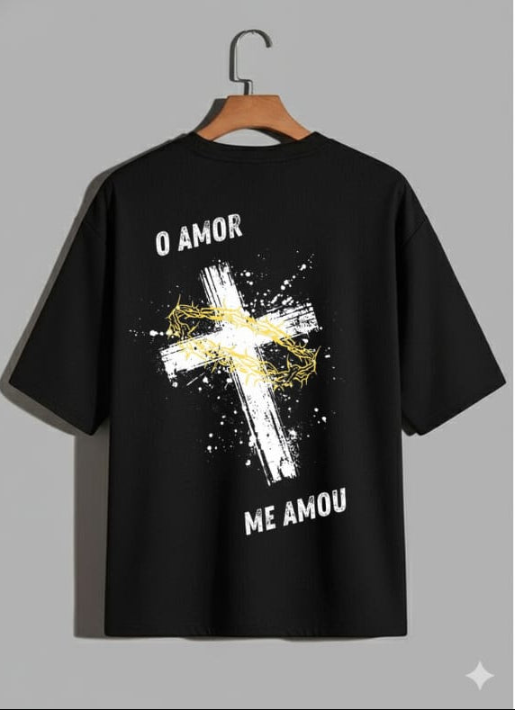 Camiseta Oversized – “O Amor Me Amou” (4 Cores Disponíveis)