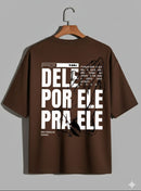 Camiseta Oversized – “Dele por Ele” (4 Cores Disponíveis)