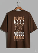 Camiseta Oversized – “Buscar Me-Eis Com Todo Vosso Coração” (4 Cores Disponíveis)